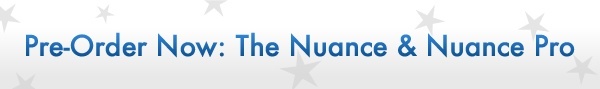 Pre-Order Now: The Nuance & Nuance Pro